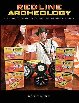 portada Redline Archeology: A History of Diggin' up Original hot Wheels Collections (en Inglés)
