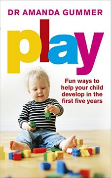 portada Play: Fun Ways to Help Your Child Develop in the First Five Years (en Inglés)