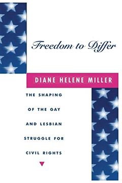 portada Freedom to Differ: The Shaping of the gay and Lesbian Struggle for Civil Rights 
