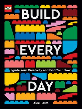 portada Lego Build Every Day: Ignite Your Creativity and Find Your Flow (en Inglés)