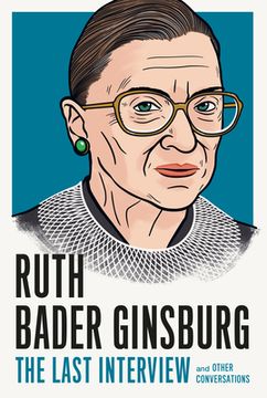 portada Ruth Bader Ginsburg: The Last Interview: And Other Conversations (The Last Interview Series) (en Inglés)