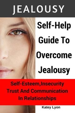 portada Jealousy: Self-Help Guide To Overcome Jealousy. Self-Esteem, Insecurity, Trust and Communication In Relationships: 5 Practical Exercises to Cope With Jealousy