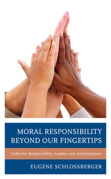 portada Moral Responsibility beyond Our Fingertips: Collective Responsibility, Leaders, and Attributionism (en Inglés)