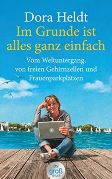 portada Im Grunde ist Alles Ganz Einfach: Vom Weltuntergang, von Freien Gehirnzellen und Frauenparkplätzen (Dtv Großdruck) (in German)
