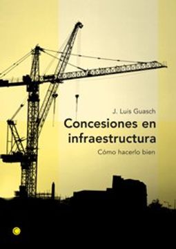 portada Concesiones en Infraestructura: Cómo Hacerlo Bien (Economía)