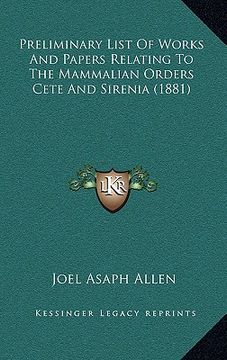 portada preliminary list of works and papers relating to the mammalian orders cete and sirenia (1881)