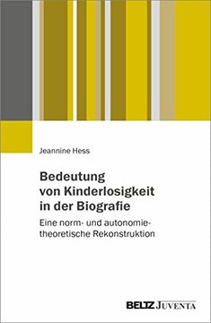 portada Bedeutung von Kinderlosigkeit in der Biografie: Eine Norm- und Autonomietheoretische Rekonstruktion (en Alemán)