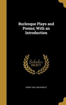 portada Burlesque Plays and Poems; With an Introduction (en Inglés)