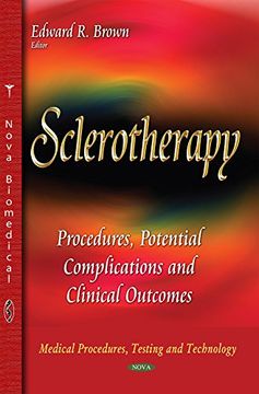 portada Sclerotherapy: Procedures, Potential Complications and Clinical Outcomes (Medical Procedures, Testing and Technology) (en Inglés)
