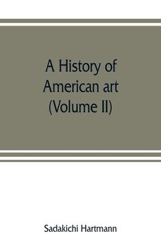 portada A history of American art (Volume II) (en Inglés)