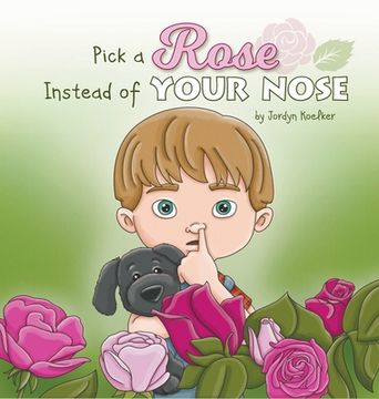 portada Pick a Rose Instead of Your Nose (in English)