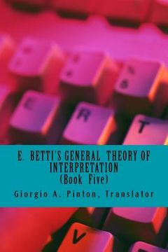 portada E. Betti's General Theory of Interpretation: Book 5: Chapters Six (en Inglés)