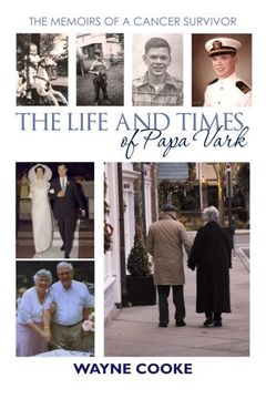 portada The Life and Times of Papa Vark: The Memoirs of a Cancer Survivor