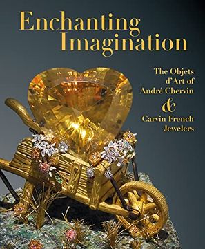 portada Enchanting Imagination: The Objets D’Art of Andre Chervin and Carvin French Jewelers (en Inglés)