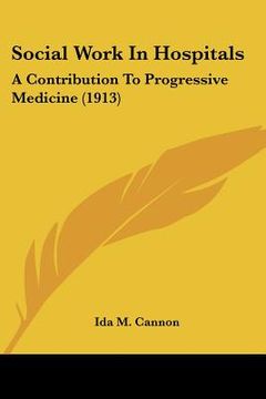 portada social work in hospitals: a contribution to progressive medicine (1913) (en Inglés)