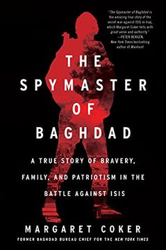 portada The Spymaster of Baghdad: A True Story of Bravery, Family, and Patriotism in the Battle Against Isis (en Inglés)
