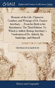 portada Memoirs of the Life, Character, Conduct, and Writings of Dr. Francis Atterbury, . from His Birth to His Banishment. the Third Edition. to Which Is A (en Inglés)