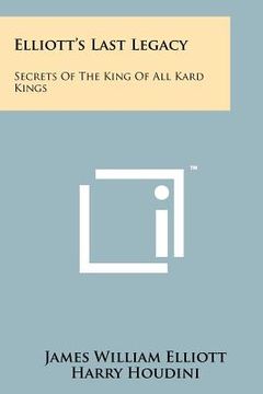 portada elliott's last legacy: secrets of the king of all kard kings (in English)