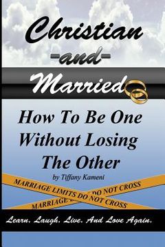 portada Christian and Married: How to Be One Without Losing the Other (en Inglés)