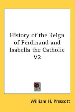 portada history of the reign of ferdinand and isabella the catholic v2 (en Inglés)