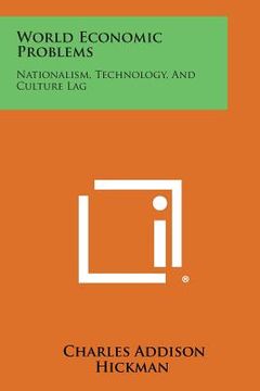 portada World Economic Problems: Nationalism, Technology, and Culture Lag (en Inglés)