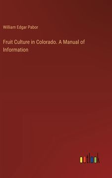 portada Fruit Culture in Colorado. A Manual of Information (in English)