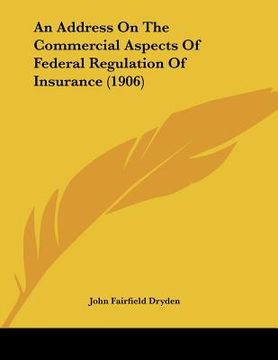 portada an address on the commercial aspects of federal regulation of insurance (1906) (en Inglés)