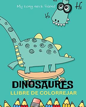 portada El meu primer llibre per pintar DINOSAURES: Imatges fàcils i divertides de dinosaures: per a nenes i nens: Quadern per pintar Dinosaures (en Catalá)