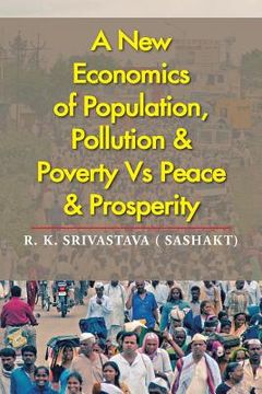 portada A New Economics of Population, Pollution & Poverty Vs Peace & Prosperity (en Inglés)