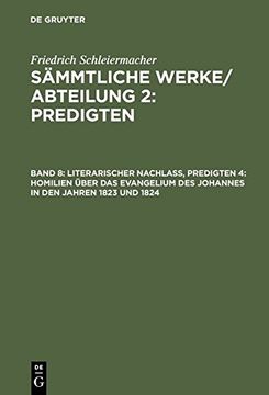 portada Literarischer Nachlass, Predigten 4: Homilien uBer Das Evangelium Des Johannes in Den Jahren 1823 Und 1824