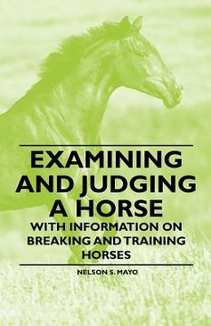portada examining and judging a horse - with information on breaking and training horses (en Inglés)