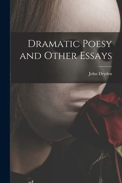 portada Dramatic Poesy and Other Essays (en Inglés)