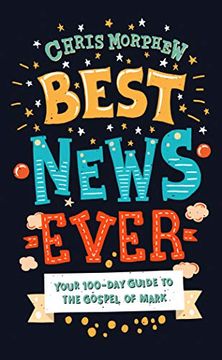 portada Best News Ever: Your 100-Day Guide to the Gospel of Mark 