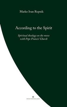 portada According to the Spirit: Spiritual Theology on the Move With Pope Francis'Church (Pope Francis'Theology) 