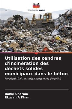 portada Utilisation des cendres d'incinération des déchets solides municipaux dans le béton (en Francés)