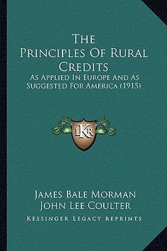 portada the principles of rural credits: as applied in europe and as suggested for america (1915)
