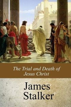 portada The Trial and Death of Jesus Christ (in English)