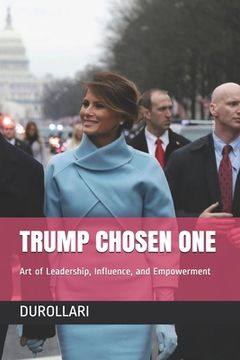 portada Trump Chosen One: Art of Leadership, Influence, and Empowerment (en Inglés)