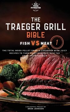 portada The Traeger Grill Bible: Fish VS Meat Vol. 1 (en Inglés)