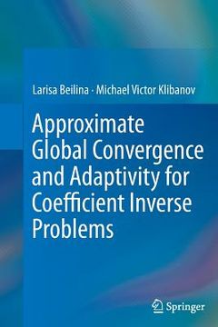 portada Approximate Global Convergence and Adaptivity for Coefficient Inverse Problems (en Inglés)