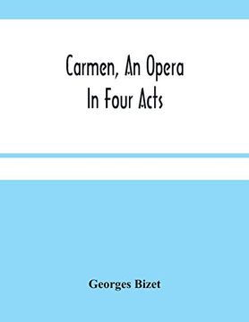 portada Carmen, an Opera in Four Acts (en Inglés)
