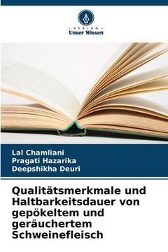 portada Qualitätsmerkmale und Haltbarkeitsdauer von gepökeltem und geräuchertem Schweinefleisch (in German)