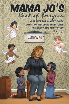 portada MAMA JO'S Book of Prayers: A Prayer for Almost Every Situation Including Scriptures for Study and Meditation (en Inglés)