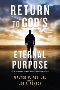 portada Return to God's Eternal Purpose: As Revealed in the Tabernacle of Moses (en Inglés)