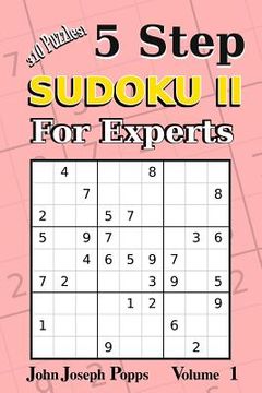 portada 5 Step Sudoku II For Experts Vol 1: 310 Puzzles! Easy, Medium, Hard, Unfair, and Extreme Levels - Sudoku Puzzle Book (en Inglés)