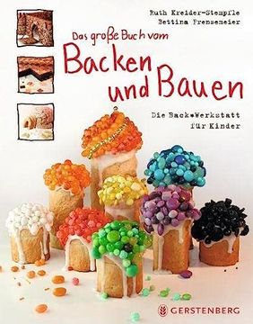 portada Das Große Buch vom Backen und Bauen die Backwerkstatt für Kinder 66 Rezepte (in German)