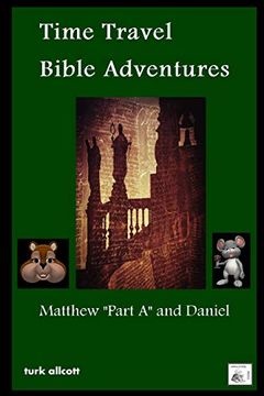 portada Time Travel Bible Adventures: Matthew "Part a" and Daniel (en Inglés)