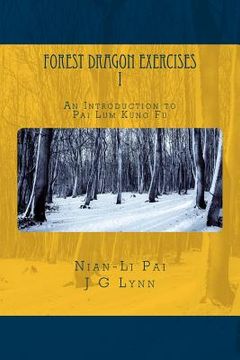portada Forest Dragon Exercises I: An Introduction to Pai Lum Kung Fu for Health and Longevity