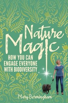 portada Nature Magic: How You Can Engage Everyone With Biodiversity (en Inglés)