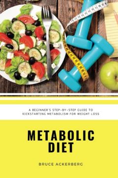 portada Metabolic Diet: A Beginner's Step-By-Step Guide to Kickstarting Metabolism for Weight Loss: Includes Recipes and a 7-Day Meal Plan (en Inglés)